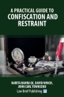 A Practical Guide to Confiscation and Restraint By Narita Bahra, David Winch, John Carl Townsend Cover Image