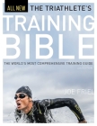 The Triathlete's Training Bible: The World's Most Comprehensive Training Guide, 4th Ed. Cover Image