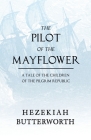 The Pilot of the Mayflower; a Tale of the Children of the Pilgrim Republic By Hezekiah Butterworth Cover Image