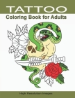 Tattoo Coloring Book for Adults: Gift for People Who Appreciate Tattoo High Resolution Line Drawings Designed for Grown-Ups Men & Women Ideal for Stre By Amazing Press Cover Image