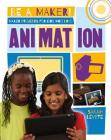Maker Projects for Kids Who Love Animation (Be a Maker!) Cover Image