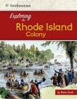 Exploring the Rhode Island Colony (Exploring the 13 Colonies) Cover Image