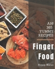 Ah! 365 Yummy Finger Food Recipes: A Yummy Finger Food Cookbook Everyone Loves! By Nancy Matus Cover Image