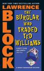 The Burglar Who Traded Ted Williams (Bernie Rhodenbarr #6) By Lawrence Block Cover Image