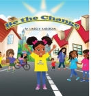 Be The Change By Lindsey Anderson, Haticeby Bayramoglu (Illustrator), Katherine a. Young (Editor) Cover Image