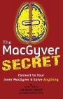 The MacGyver Secret: Connect to Your Inner MacGyver And Solve Anything By Lee D. Zlotoff, Colleen Seifert Cover Image