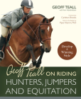 Geoff Teall on Riding Hunters, Jumpers and Equitation: Develop a Winning Style Cover Image