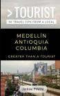 Greater Than a Tourist- Medellín Antioquia Columbia: 50 Travel Tips from a Local By Greater Than a. Tourist, Jérôme Pilette Cover Image