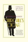 Churchill's Cigar: A Lifelong Love Affair Through War and Peace By Stephen McGinty Cover Image