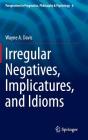 Irregular Negatives, Implicatures, and Idioms (Perspectives in Pragmatics #6) Cover Image