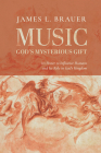 Music-God's Mysterious Gift By James L. Brauer Cover Image