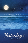 Yesterday's Tides By Roseanna M. White Cover Image