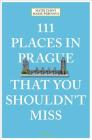 111 Places in Prague That You Shouldn't Miss By Matej Cerny, Marie Perinova Cover Image