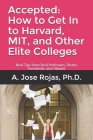 Accepted: How to Get In to Harvard, MIT, and Other Elite Colleges: Real Tips from Real Professors, Deans, Presidents, and Alumni Cover Image