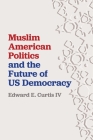 Muslim American Politics and the Future of Us Democracy Cover Image