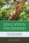Education Unchained: What It Takes to Restore Schools and Learning Cover Image