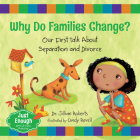 Why Do Families Change?: Our First Talk about Separation and Divorce (Just Enough #4) By Jillian Roberts, Cindy Revell (Illustrator) Cover Image