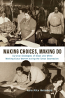 Making Choices, Making Do: Survival Strategies of Black and White Working-Class Women during the Great Depression By Lois Rita Helmbold Cover Image