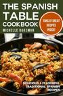 The Spanish Table Cookbook: Delicious & Flavorful Traditional Spanish Recipes By Michelle Bakeman Cover Image