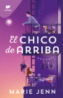 El chico de arriba / The Boy Upstairs By Marie Jenn Cover Image