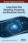 Large-Scale Data Streaming, Processing, and Blockchain Security Cover Image