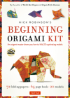 Nick Robinson's Beginning Origami Kit: An Origami Master Shows You How to Fold 20 Captivating Models: Kit with Origami Book, 72 Origami Papers & DVD Cover Image