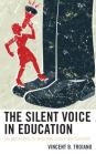 The Silent Voice in Education: The Importance of Involving Classroom Teachers By Vincent B. Troiano Cover Image