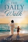 The Daily Walk: January Through June Version By Beth Jackson, Jeff Jackson (Contribution by) Cover Image