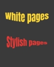 White Pages: Stylish Pages: An empty white book for children and adults, 400 pages of 8x10 By Ismail Abdellah Cover Image