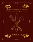 just addmagic cookbook with the recipes and riddles and spices By Add Magic Cookbooks, John Magicbooks Cover Image