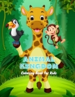 ANIMAL KINGDOM - Coloring Book For Kids By James Steiger Cover Image