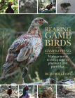 Rearing Game Birds and Gamekeeping: Management Techniques for Pheasant and Partridge Cover Image