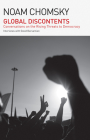 Global Disconents: Conversations on the Rising Threats to Democracy (the American Empire Project) By Noam Chomsky Cover Image