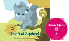 The Sad Squirrel [With CD (Audio)] Cover Image