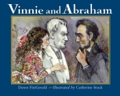Vinnie and Abraham By Dawn FitzGerald, Catherine Stock (Illustrator) Cover Image
