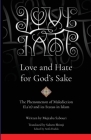 Love and Hate for God's Sake: The Phenomenon of Malediction (Laʿn) and its Status in Islam By Saleem Bhimji (Translator), Arifa Hudda (Editor), Mujtaba Sabouri Cover Image