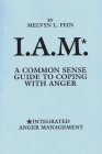 I.A.M.*: A Common Sense Guide to Coping with Anger (Information Science; 74) Cover Image
