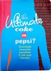 The Ultimate Coke or Pepsi?: Amazingly Awesome Questions 2 Ask Your Friends! Cover Image