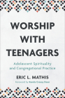 Worship with Teenagers By Eric L. Mathis Cover Image