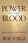 Power of the Blood: Approaching God with Confidence By Bob Sorge Cover Image