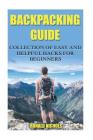 Backpacking Guide: Collection Of Easy and Helpful Hacks For Beginners By Ronald Nichols Cover Image
