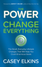 The Power to Change Everything: The Small, Everyday Lifestyle Changes That Will Help You Crush Enormous Goals Cover Image