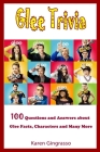 Glee Trivia: 100 Questions and Answers About Glee Facts, Characters and Many More. Cover Image