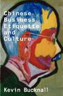 Chinese Business Etiquette and Culture By Keven Bucknall Cover Image