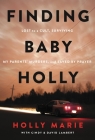 Immovable Mountains: The True Story of “Baby Holly,” Found After 42 Years Missing By Holly Marie Miller Cover Image