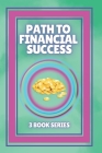 Path to Financial Success: SERIES of 3 POWERFUL books on FINANCIAL FREEDOM AND PERSONAL FINANCE! By Mentes Libres Cover Image