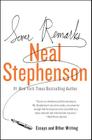 Some Remarks: Essays and Other Writing By Neal Stephenson Cover Image