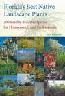 Florida's Best Native Landscape Plants: 200 Readily Available Species for Homeowners and Professionals Cover Image