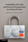 Availability of Credit and Secured Transactions in a Time of Crisis By N. Orkun Akseli (Editor) Cover Image