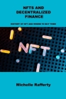 Nfts and Decentralized Finance: History of Nft and Where to Buy Them By Michelle Rafferty Cover Image